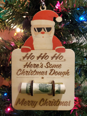 Ho, Ho, Ho Here's Some Christmas Dough Santa Money Holder Ornament - Made to Order